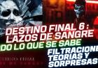 Destino Final 6 : Lazos de Sangre – Todo lo que debes saber antes de su estreno