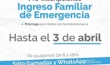 Ingreso familiar de emergencia: Prórroga para Preinscripciones