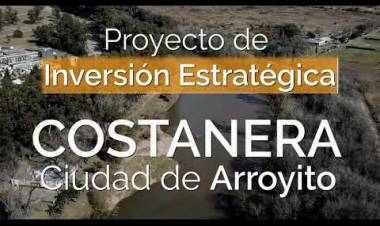 SE ENCUENTRA ABIERTA LA CONVOCATORIA DE PROYECTOS DE INVERSIÓN ESTRATÉGICA PARA LA COSTANERA DE ARROYITO